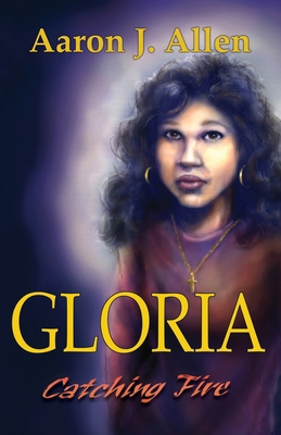 Gloria: Catching Fire 1636611923 Book Cover
