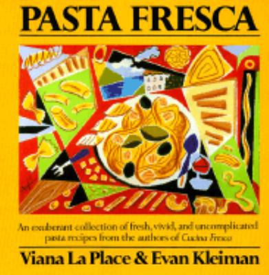 Pasta Fresca: An Exuberant Collection Of Fresh,... 0688077633 Book Cover