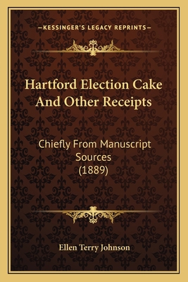 Hartford Election Cake and Other Receipts: Chie... 1163933961 Book Cover