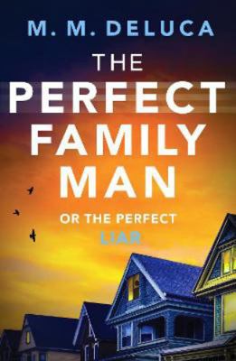 The Perfect Family Man: An unputdownable suspen... Book Cover