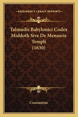 Talmudis Babylonici Codex Middoth Sive De Mensu... [Latin] 1166175596 Book Cover