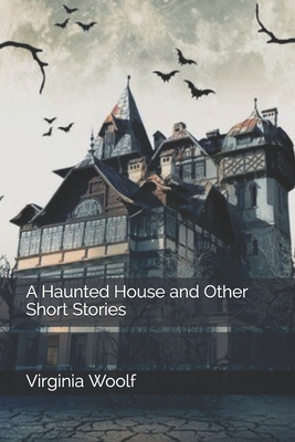 A Haunted House and Other Short Stories 1707758484 Book Cover