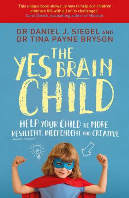 The Yes Brain Child: Help Your Child be More Re... 1471167879 Book Cover