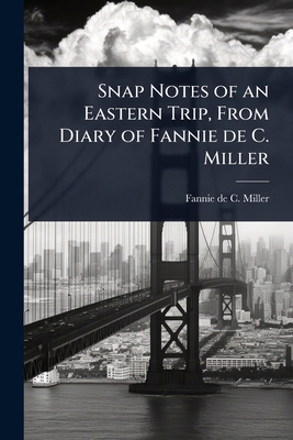 Snap Notes of an Eastern Trip, From Diary of Fa... 1023608839 Book Cover