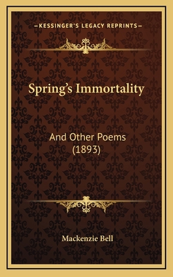 Spring's Immortality: And Other Poems (1893) 1167069293 Book Cover