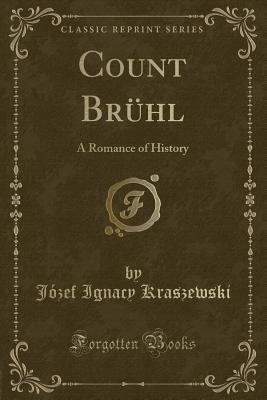 Count Br?hl: A Romance of History (Classic Repr... 133082623X Book Cover