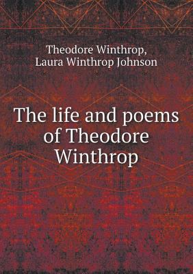 The Life and Poems of Theodore Winthrop 5518447752 Book Cover