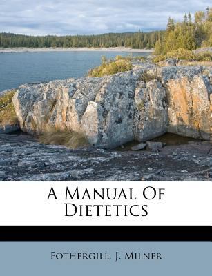 A Manual of Dietetics 124770372X Book Cover