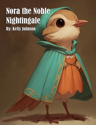 Nora the Noble Nightingale 1088277039 Book Cover