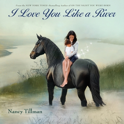 I Love You Like a River: Celebrating Love, Fami... 1250409802 Book Cover
