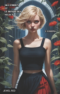 Sky O'Brien Et Le Monde Des Select: 1 Visions [French] B0DQ43NP3T Book Cover