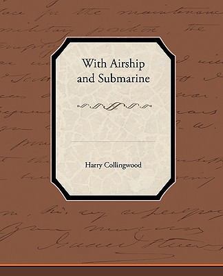With Airship and Submarine 1438534019 Book Cover