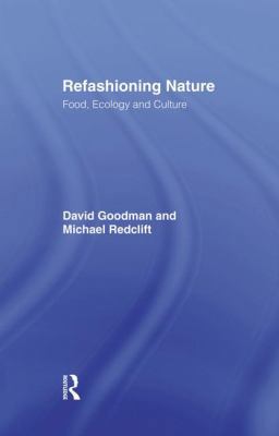 Refashioning Nature: Food, Ecology and Culture 1138881295 Book Cover