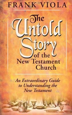 The Untold Story of the New Testament Church 0768413303 Book Cover
