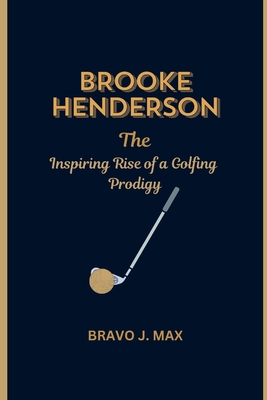 Brooke Henderson: The Inspiring Rise of a Golfi...            Book Cover