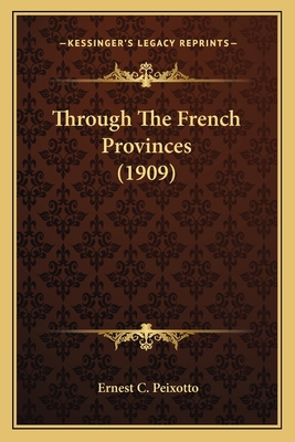 Through The French Provinces (1909) 1165153300 Book Cover