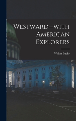 Westward--with American Explorers 1013492366 Book Cover