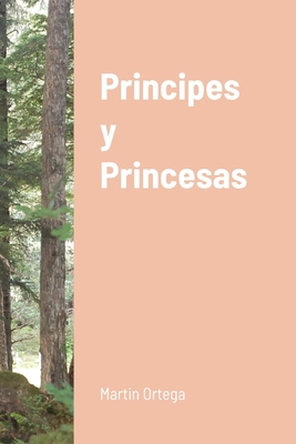 Principes y Princesas [Spanish] 1365478475 Book Cover