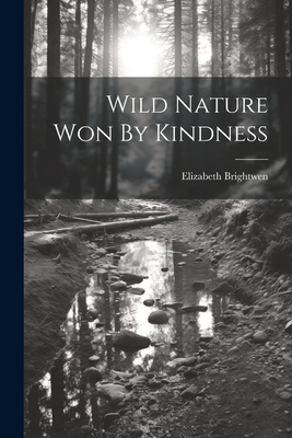 Wild Nature Won By Kindness 1022111833 Book Cover