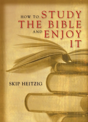 How to Study the Bible and Enjoy It 0842337237 Book Cover