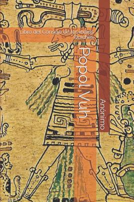Popol Vuh: Libro del Consejo de los indios Quich?s [Spanish] 1077245203 Book Cover