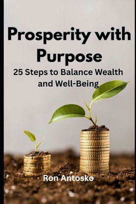 Prosperity with Purpose: 25 Steps to Balance We... B0F32C388Q Book Cover