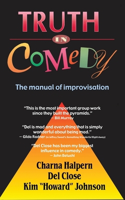 Truth in Comedy: The Manual for Improvisation 1566082161 Book Cover