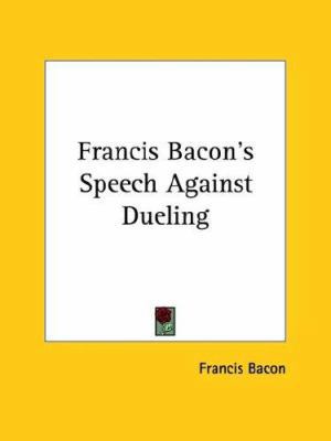 Francis Bacon's Speech Against Dueling 1425474950 Book Cover