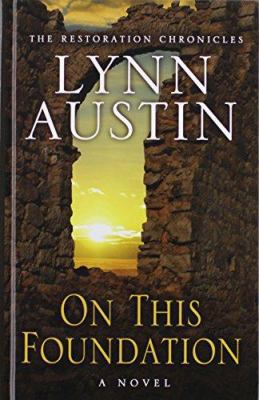 On This Foundation (The Restoration Chronicles, 3) [Large Print] 1410484548 Book Cover