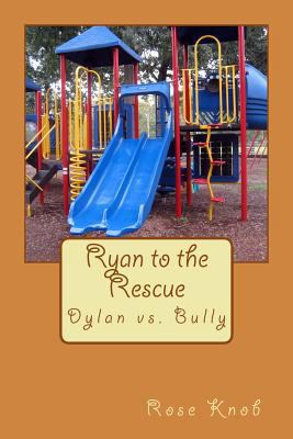 Ryan to the Rescue: Dylan vs. Bully 1534857117 Book Cover