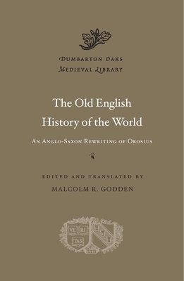 The Old English History of the World: An Anglo-... 067497106X Book Cover