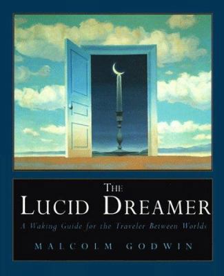 The Lucid Dreamer: A Waking Guide for the Trave... 0671872486 Book Cover