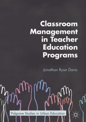 Classroom Management in Teacher Education Programs 3319638491 Book Cover