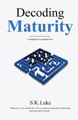 Decoding Maturity - A Layperson's Perspective B0DQ5VNJ96 Book Cover