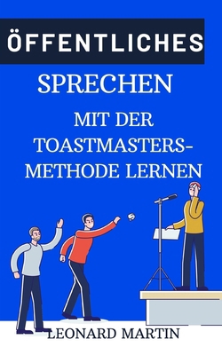 Öffentliches Sprechen mit der Toastmasters-Meth... [German]            Book Cover