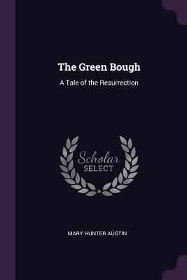 The Green Bough: A Tale of the Resurrection 1377617122 Book Cover