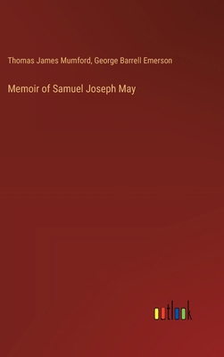 Memoir of Samuel Joseph May 3385391032 Book Cover