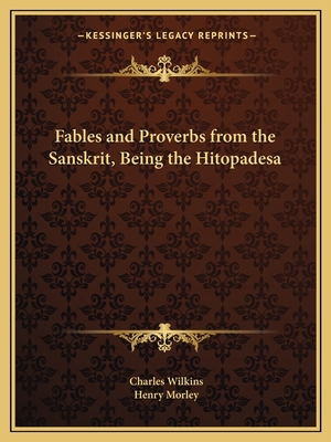 Fables and Proverbs from the Sanskrit, Being th... 1162597054 Book Cover