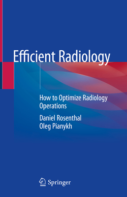 Efficient Radiology: How to Optimize Radiology ... 3030536092 Book Cover