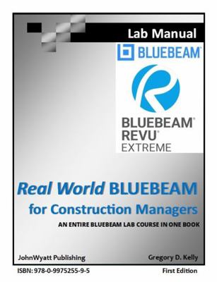 Paperback Real World Bluebeam for Construction Managers : An Entire Bluebeam Lab Course in One Book
