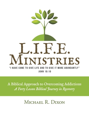 L.I.F.E. Ministries: A Biblical Approach to Ove... 1098344227 Book Cover