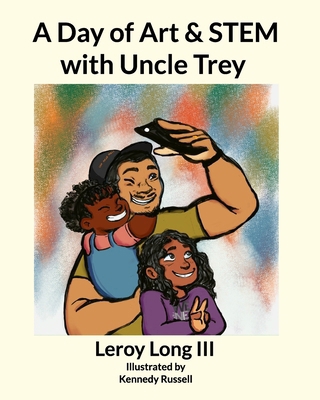 A Day of Art and STEM with Uncle Trey B0DFDYBFVL Book Cover