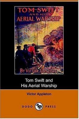 Tom Swift and His Aerial Warship, Or, the Naval... 1406508942 Book Cover