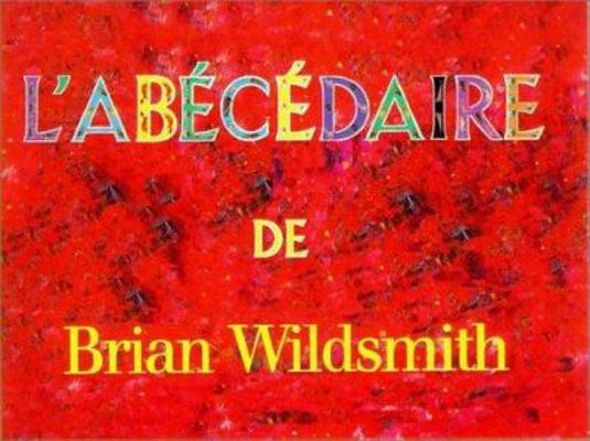 L'Abecedaire = Brian Wildsmith's ABC [French] 188773483X Book Cover