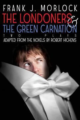 The Londoners & the Green Carnation: Two Plays ... 1479400645 Book Cover