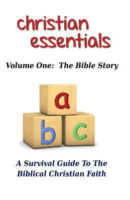 Christian Essentials, Volume I: The Bible Story... 1725592673 Book Cover