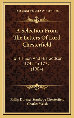 A Selection from the Letters of Lord Chesterfie... 1164786776 Book Cover