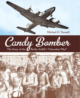 Candy Bomber: The Story of the Berlin Airlift's... 1580893376 Book Cover