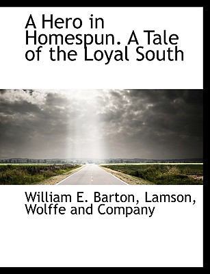 A Hero in Homespun. a Tale of the Loyal South 1140230298 Book Cover