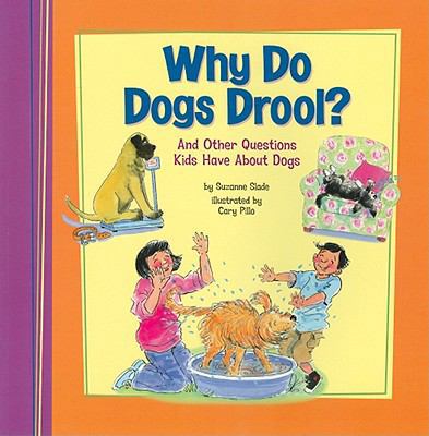 Why Do Dogs Drool?: And Other Questions Kids Ha... 1404861033 Book Cover